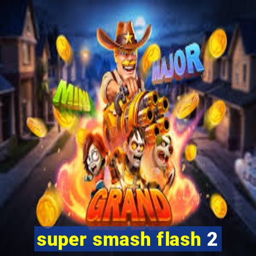 super smash flash 2